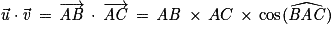 \vec{\mathit{u}}\cdot \vec{\mathit{v}}\, =\, \overrightarrow{\mathit{AB}}\, \cdot \, \overrightarrow{\mathit{AC}}\, =\, \mathit{AB}\, \times\, AC\, \times \, \mathrm{cos}(\widehat{\mathit{BAC}})