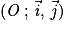(\mathit{O}\, ;\, \vec{\mathit{i}},\, \vec{\mathit{j}})