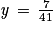 \mathit{y}\, =\, \frac{7}{41}