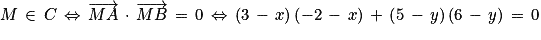 M\, \in \, C\, \Leftrightarrow \, \overrightarrow{MA}\, \cdot \, \overrightarrow{MB}\, =\, 0\, \Leftrightarrow \, \left ( 3\, -\, x \right )\left ( -2\, -\, x \right )\, +\, \left ( 5\, -\, y \right )\left ( 6\, -\, y \right )\, =\, 0