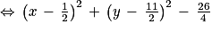 \Leftrightarrow \, \left ( x\, -\, \frac{1}{2} \right )^{2}\, +\, \left ( y\, -\, \frac{11}{2} \right )^{2}\, -\, \frac{26}{4}