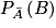 P_{\bar{A}}\left ( B \right )