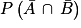 P\left ( \bar{A}\, \cap \, \bar{B} \right )