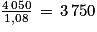 \frac{4\, 050}{1,08}\, =\, 3\, 750