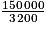 \frac{150\, 000}{3\, 200}