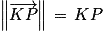 \left\| \overrightarrow{KP}\right\| \, =\, KP