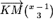 \overrightarrow{KM}\binom{x\, -\,1 }{3}