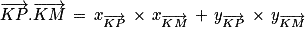 \overrightarrow{KP}.\overrightarrow{KM}\, =\, x_{\overrightarrow{KP}}\, \times \, x_{\overrightarrow{KM}}\, +\, y_{\overrightarrow{KP}}\, \times \, y_{\overrightarrow{KM}}