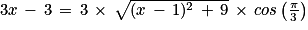 3x\, -\, 3\, =\, 3\, \times \, \sqrt{(x\, -\, 1)^{2}\, +\, 9}\, \times \, cos\left ( \frac{\pi }{3} \right )