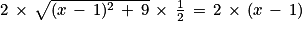 2\, \times \, \sqrt{(x\, -\, 1)^{2}\, +\, 9}\, \times \, \frac{1}{2}\, =\, 2\, \times \, (x\, -\, 1)