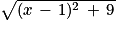 \sqrt{(x\, -\, 1)^{2}\, +\, 9}