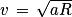 v\, =\, \sqrt{aR}