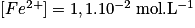 [Fe^{2+}] = 1,1.10^{-2} \,\mathrm{mol}.\mathrm{L}^{-1}