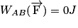 W_{AB}(\overrightarrow{\mathrm{F}})=0 J