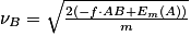 \nu _{B}= \sqrt{\frac{2(-f\cdot AB+E_{m}(A))}{m}}