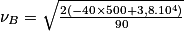 \nu _{B}= \sqrt{\frac{2(-40\times 500+3,8.10^{4})}{90}}