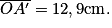 \overline{O{A}'} = 12,9 \textrm{cm}.