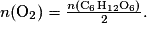 n(\mathrm{O}_{2})=\frac{n(\mathrm{C_{6}H_{12}O_{6}})}{2}.