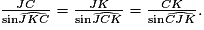 \frac{JC}{\mathrm{sin} \widehat{JKC}} = \frac{JK}{\mathrm{sin} \widehat{JCK}} = \frac{CK}{\mathrm{sin} \widehat{CJK}}.