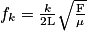 f_{k} = \frac{k}{2\mathrm{L}}\sqrt{\frac{\mathrm{F}}{\mathrm{\mu}}}