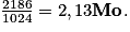 \frac{2186}{1024} = 2,13 \boldsymbol{\mathrm{Mo}}.