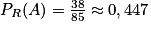 P_{R}(A) = \frac{38}{85} \approx 0,447