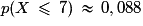 p(X\,\le\,7)\,\approx\,0,088