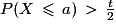 P(X\,\le\,a)\,>\,\frac{t}{2}