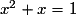 x^{2} + x = 1