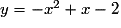 y = - x^{2} + x - 2
