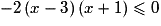 - 2\left( {x - 3} \right)\left( {x + 1} \right) \le 0