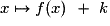 x \mapsto{} f(x)~+~k