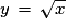 y\,=\,\sqrt{x}