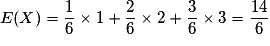 E(X) = \frac{1}{6} \times 1 + \frac{2}{6} \times 2 + \frac{3}{6} \times 3 = \frac{{14}}{6}