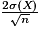 \frac{2\sigma (\textit{X})}{\sqrt{n}}