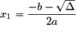 x_1 = \frac{{ - b - \sqrt \Delta }}{{2a}}