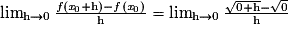 \lim_{\mathrm{h} \to 0}\frac{f(\mathit{x}_{0}+\mathrm{h})-f(\mathit{x}_{0})}{\mathrm{h}}= \lim_{\mathrm{h} \to 0}\frac{\sqrt{0+\mathrm{h}}-\sqrt{0}}{\mathrm{h}}