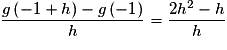 \frac{{g\left( { - 1 + h} \right) - g\left( { - 1} \right)}}{h} = \frac{{2h^2 - h}}{h}