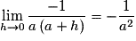 \mathop {\lim }\limits_{h \to 0} \frac{{ - 1}}{{a\left( {a + h} \right)}} = - \frac{1}{{a^2 }}