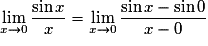 \mathop {\lim }\limits_{x \to 0} \frac{{\sin x}}{x} = \mathop {\lim }\limits_{x \to 0} \frac{{\sin x - \sin 0}}{{x - 0}}