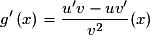 g'\left( x \right) = \frac{{u'v - uv'}}{{v^2 }}(x)