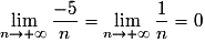 \mathop {\lim }\limits_{n \to + \infty } \frac{{ - 5}}{n} = \mathop {\lim }\limits_{n \to + \infty } \frac{1}{n} = 0