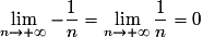 \mathop {\lim }\limits_{n \to + \infty } - \frac{1}{n} = \mathop {\lim }\limits_{n \to + \infty } \frac{1}{n} = 0