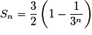 S_n = \frac{3}{2}\left( {1 - \frac{1}{{3^n }}} \right)