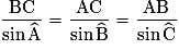 \frac{\rm{BC}} {\sin \widehat{\rm{A}}} = \frac{{\rm{AC}}} {\sin \widehat{\rm{B}}} = \frac{{\rm{AB}}} {\sin \widehat{\rm{C}}}