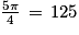 \frac{5\pi}{4}\,=\,125°