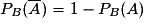 P_{B}(\overline A)=1-P_{B}(A)