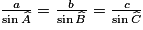 \frac{a}{\sin \widehat{A}}=\frac{b}{\sin \widehat{B}}=\frac{c}{\sin \widehat{C}}