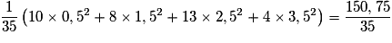 \frac{1}{{35}}\left( {10 \times 0,5^2 + 8 \times 1,5^2 + 13 \times 2,5^2 + 4 \times 3,5^2 } \right) = \frac{{150,75}}{{35}}
