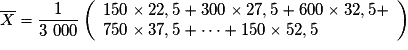 \overline X = \frac{1}{{3~000}}\left( \begin{array}{l} 150 \times 22,5 + 300 \times 27,5 + 600 \times 32,5 + \\ 750 \times 37,5 + \cdots + 150 \times 52,5 \end{array} \right)